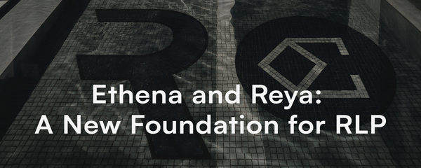 Ethena and Reya: A New Foundation for RLP